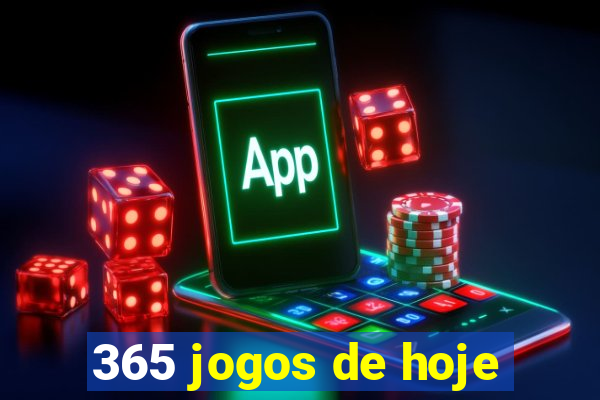 365 jogos de hoje